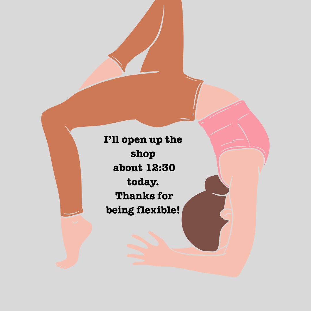 They say flexibility is key...
